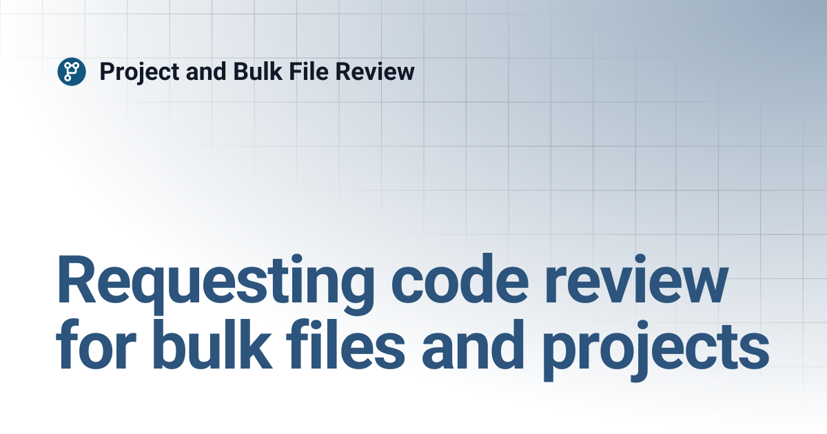 Requesting code review for bulk files and projects | Project and Bulk ...