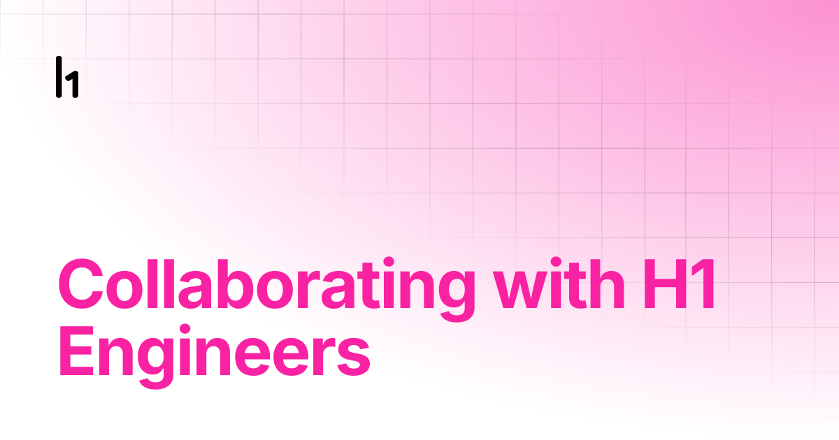 Collaborating with HackerOne Engineers | Customer Documentation